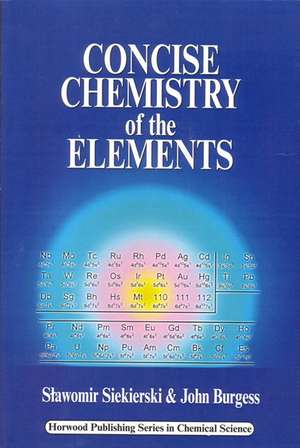 Concise Chemistry of the Elements de S C Siekierski