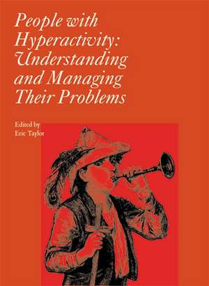 People with Hyperactivity – Understanding and Managing Their Problems de E. Taylor