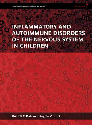 Inflammatory and Autoimmune Disorders of the Nervous System in Children – Clinics in Developmental Medicine No.184–185 de RC Dale