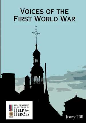 Voices of the First World War de Jenny Hill