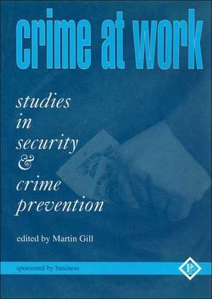 Crime at Work Vol 1: Studies in Security and Crime Prevention de Martin Gill