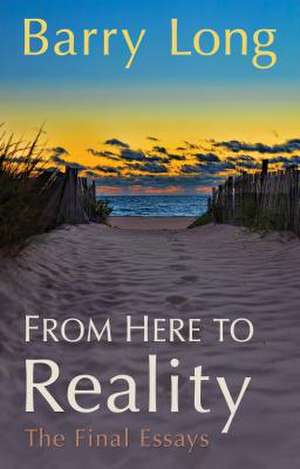 From Here to Reality: My Spiritual Teaching de Barry Long