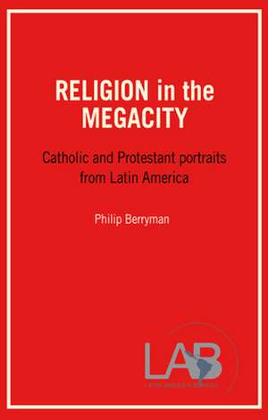 Religion in the Megacity de Philip Berryman