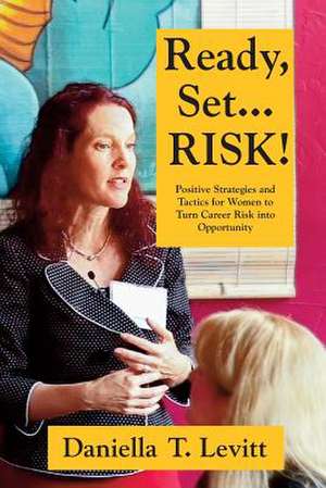 Ready, Set...Risk! de Daniella T. Levitt