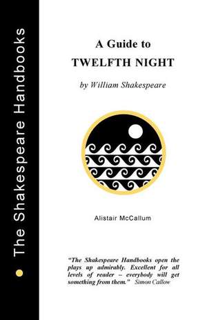 A Guide to Twelfth Night de Alistair McCallum