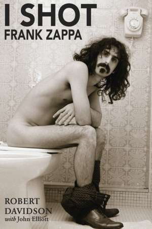 I Shot Frank Zappa de John Elliott