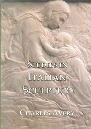 Studies in Italian Sculpture de Charles Avery