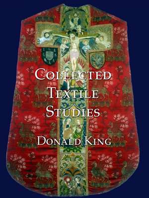 Collected Textile Studies de Donald King