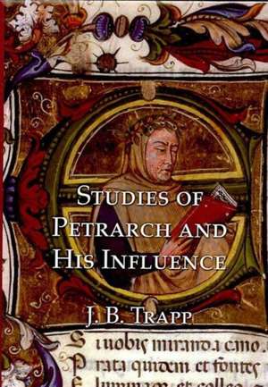 Studies of Petrarch and His Influence de Joseph Trapp