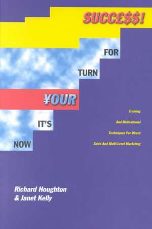 Now It's Your Turn for Success!: Training and Motivational Techniques for Direct Sales and Multi-Level Marketing de Richard Houghton