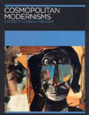 Cosmopolitan Modernisms de Kobena Mercer