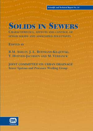 Solids in Sewers: Characteristics, Effects and Control of Sewer Solids and Associated Pollutants de R. M. Ashley