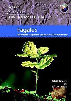 World Checklist and Bibliography of Fagales (Betulaceae, Corylaceae, Fagaceae and Ticodendraceae) de David G Frodin