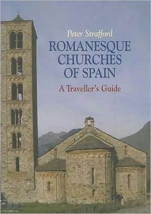 Romanesque Churches of Spain de Peter Strafford