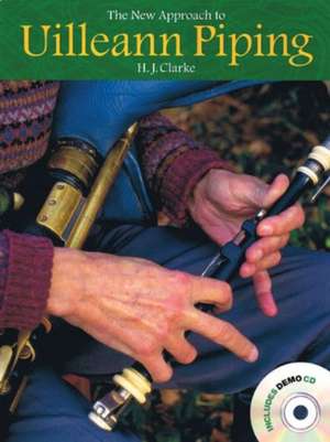 The New Approach to Uilleann Piping de H J Clarke