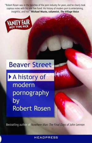 Beaver Street: A History of Modern Pornography de Robert Rosen