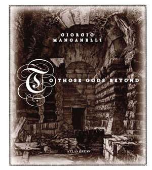 To Those Gods Beyond de Giorgio Manganelli