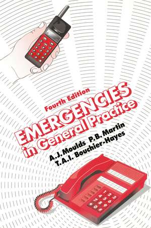 Emergencies in General Practice, Fourth Edition de A.J. Moulds