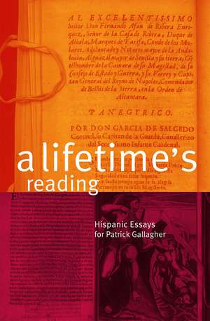 A Lifetime's Reading: Hispanic Essays for Patrick Gallagher de Don Cruickshank