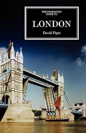 The Companion Guide to London ^new edn] de David Piper