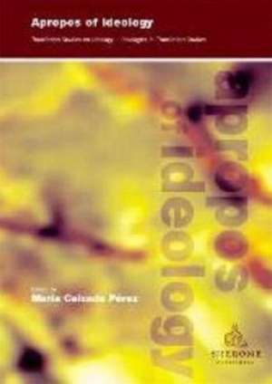 Apropos of Ideology: Translation Studies on Ideology-ideologies in Translation Studies de Maria Calzada-Pérez