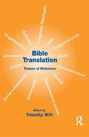 Bible Translation: Frames of Reference de Timothy Wilt