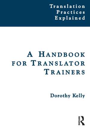 A Handbook for Translator Trainers de Dorothy Kelly