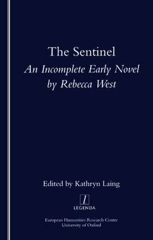 The Sentinel: An Incomplete Early Novel by Rebecca West de Kathryn Laing