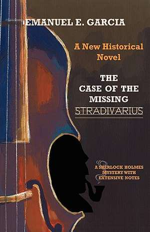 The Case of the Missing Stradivarius de Emanuel E. Garcia