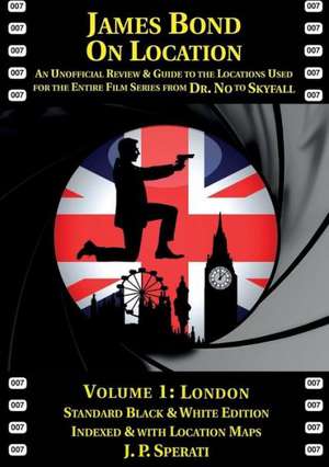 James Bond on Location Volume 1 de J. P. Sperati