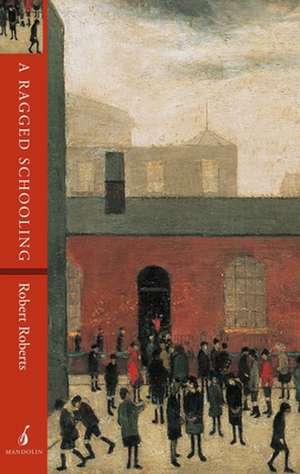 A Ragged Schooling de Robert Roberts