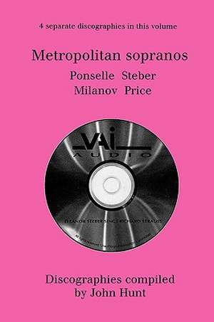 Metropolitan Sopranos. 4 Discographies. Rosa Ponselle, Eleanor Steber, Zinka Milanov, Leontyne Price. [1997].: Will She Surrender to a Life of Sexual Slavery? de John Hunt