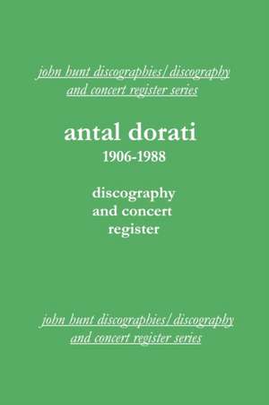 Antal Dorati 1906-1988. Discography and Concert Register. [2004]. de John Hunt