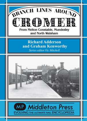 Adderson, R: Branch Lines Around Cromer de GRAHAM KENWORTHY