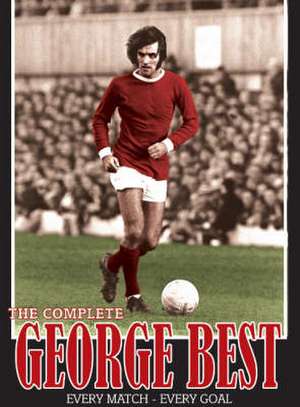 Phillips, D: The Complete George Best de Darren Phillips