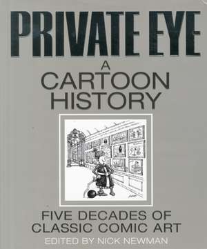 Private Eye a Cartoon History de Nick Newman