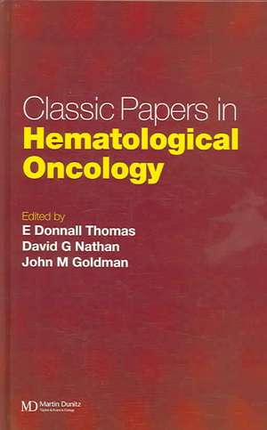 Classic Papers in Hematological Oncology de E. Donnall Thomas