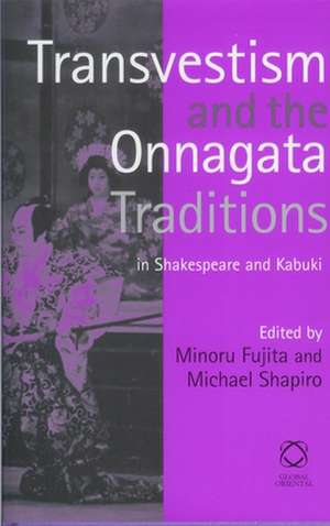 Transvestism and the Onnagata Traditions in Shakespeare and Kabuki de Minoru Fujita