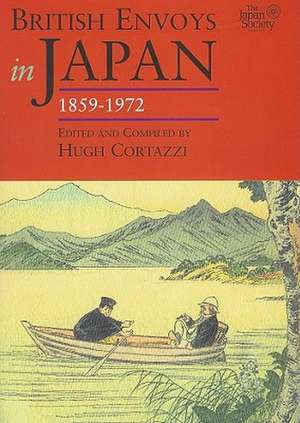 British Envoys in Japan, 1859-1972 de Hugh Cortazzi