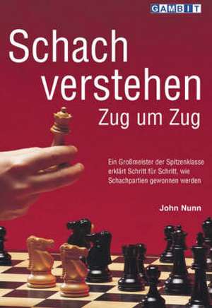 Schach Verstehen Zug um Zug de John Nunn