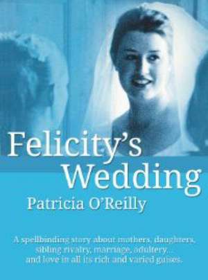 Felicity's Wedding (oldcastle) de Patricia O'Reilly