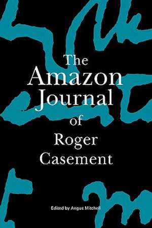 The Amazon Journal of Roger Casement: Thinking Differently about Black and White de Roger Casement