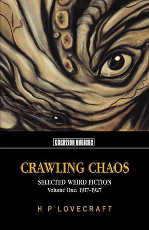 Crawling Chaos: Selected Weird Fiction 1917-1927 de HP Lovecraft