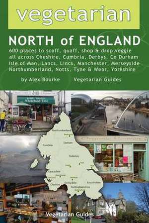 Vegetarian North of England de Alex Bourke