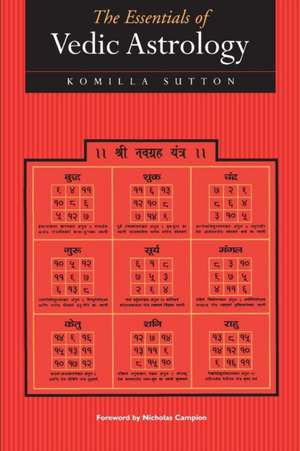 The Essentials of Vedic Astrology de Komilla Sutton