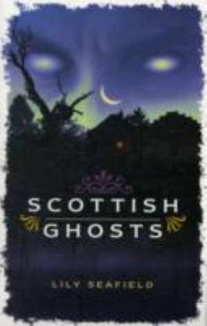 Scottish Ghosts de Lily Seafield