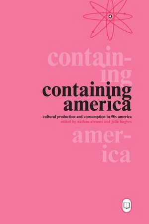 Containing America: Cultural Production and Consumption in 50s America de Professor Nathan Abrams