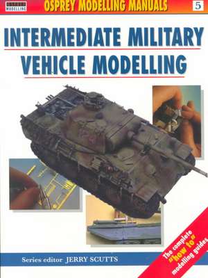 Intermediate Military Vehicle Modelling de Jerry Scutts