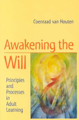 Awakening the Will de Coenraad van Houten