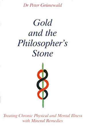 Gold and the Philosopher's Stone de Peter Gruenewald